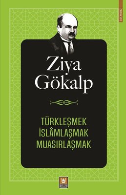 Türkleşmek İslamlaşmak Muasırlaşmak | Türk Edebiyatı Vakfı Yayınları