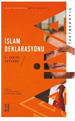 İslam Deklarasyonu ve Tarihi Savunma | Ketebe Yayınları