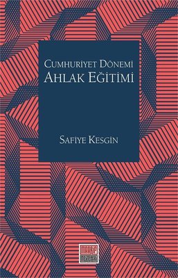 Cumhuriyet Dönemi Ahlak Eğitimi | Maarif Mektepleri