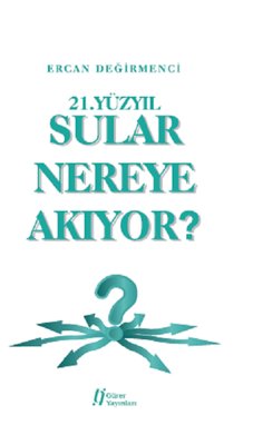 21.Yüzyıl Sular Nereye Akıyor? | Gürer Yayınları
