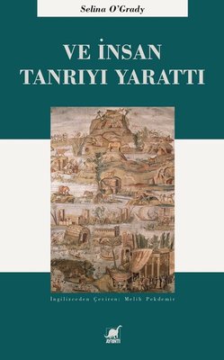 Ve İnsan Tanrı'yı Yarattı | Ayrıntı Yayınları