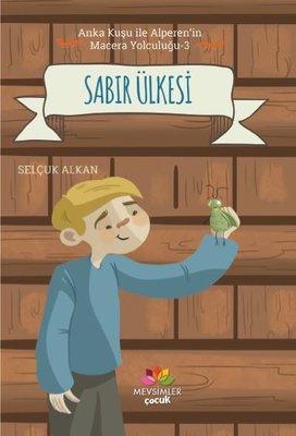 Sabır Ülkesi-Anka Kuşu ile Alperen'in Macera Yolculuğu 3 | Mevsimler Kitap