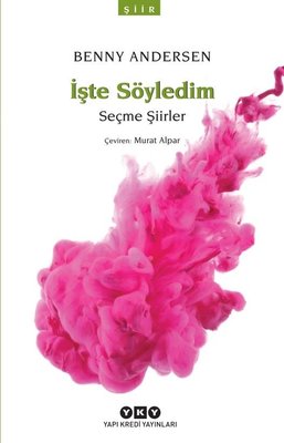 İşte Söyledim-Seçme Şiirler | Yapı Kredi Yayınları