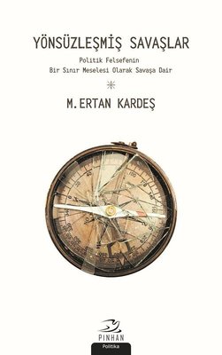 Yönsüzleşmiş Savaşlar | Pinhan Yayıncılık