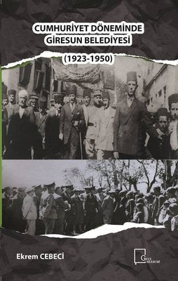 Cumhuriyet Döneminde Giresun Belediyesi 1923-1950 | Gece Akademi