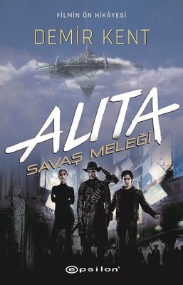 Alita-Savaş Meleği-Demir Kent | Epsilon Yayınevi