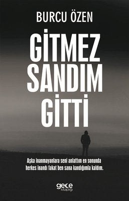 Gitmez Sandım Gitti | Gece Kitaplığı