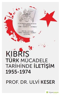 Kıbrıs Türk Mücadele Tarihinde İletişim 1955-1974 | Hiperlink