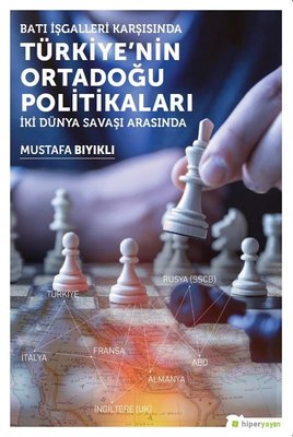 Batı İşgalleri Karşısında Türkiye'nin Ortadoğu Politikaları | Hiperlink