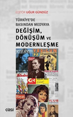 Türkiye'de Basınından Medyaya Değişim Dönüşüm ve Modernleşme | Çizgi Kitapevi