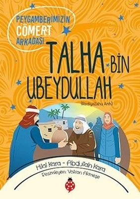 Talha Bin Ubeydullah-Peygamberimizin Cömert Arkadaşı | Uğurböceği