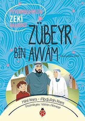 Zübeyr Bin Avvam-Peygamberimizin Zeki Arkadaşı | Uğurböceği