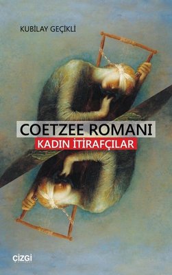 Coetzee Romanı-Kadın İtirafçılar | Çizgi Kitapevi