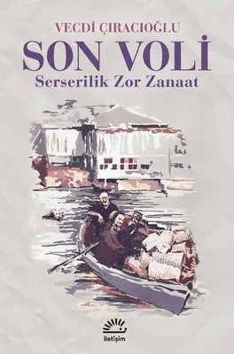 Son Voli-Serserilik Zor Zanaat | İletişim Yayınları