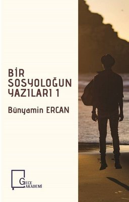 Bir Sosyoloğun Yazıları-1 | Gece Akademi