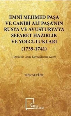 Emni Mehmed Paşa ve Canibi Ali Paşa'nın Rusya ve Avusturya'ya Sefaret Hazırlık ve Yolculukları 1739- | Gece Akademi
