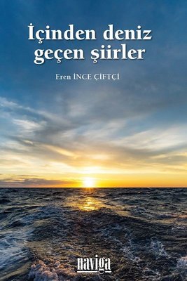 İçinden Deniz Geçen Şiirler | Naviga (İnce Kapak)