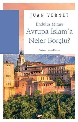 Avrupa İslam'a Neler Borçlu? | Say Yayınları