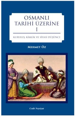 Osmanlı Tarihi Üzerine 1 | Cedit Neşriyat