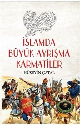 İslamda Büyük Ayrışma Karmatiler | Dorlion Yayınevi