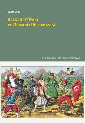 Balkan İttifakı ve Osmanlı Diplomasisi | İstanbul Bilgi Üniv.Yayınları