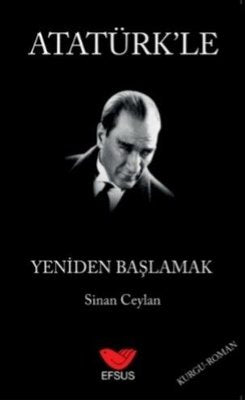 Atatürk'le Yeniden Başlamak | Efsus