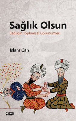Sağlık Olsun-Sağlığın Toplumsal Görünümleri | Çizgi Kitapevi