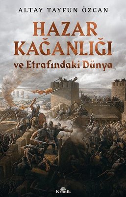Hazar Kağanlığı ve Etrafındaki Dünya | Kronik Kitap