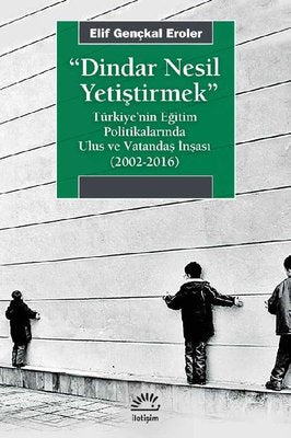 Dindar Nesil Yetiştirmek | İletişim Yayınları