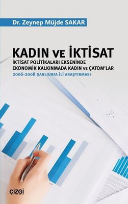 Kadın ve İktisat-İktisat Politikaları Ekseninde Ekonomik Kalkınmada Kadın ve Çatom'lar | Çizgi Kitapevi