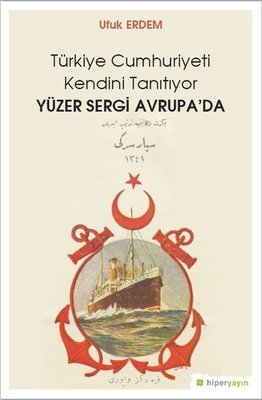 Türkiye Cumhuriyeti Kendini Tanıtıyor Yüzer Sergi Avrupada | Hiperlink