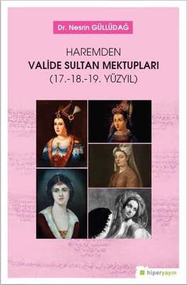 Haremden Valide Sultan Mektupları-17. 18. 19. Yüzyıl | Hiperlink