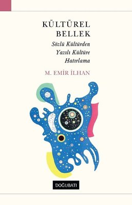 Kültürel Bellek-Sözlü Kültürden Yazılı Kültüre Hatırlama | Doğu Batı Yayınları