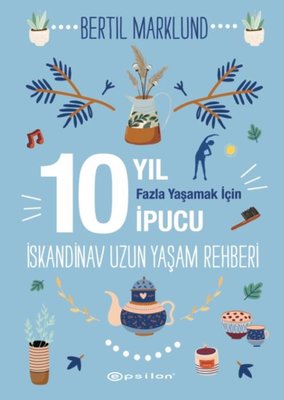 İskandinav Yaşam Rehberi: 10 Yıl Fazla Yaşamak İçin 10 İpucu | Epsilon Yayınevi