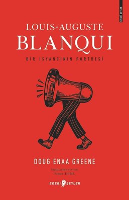 Louis-Auguste Blanqui: Bir İsyancının Portresi | Edebi Şeyler