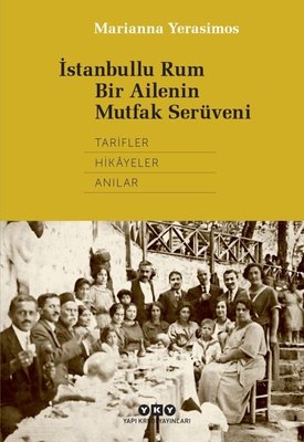 İstanbullu Rum Bir Ailenin Mutfak Serüveni | Yapı Kredi Yayınları
