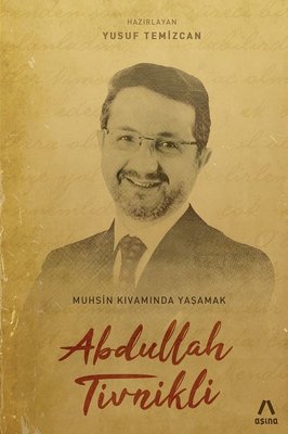 Muhsin Kıvamında Yaşamak Abdullah Tivinikli | Aşina