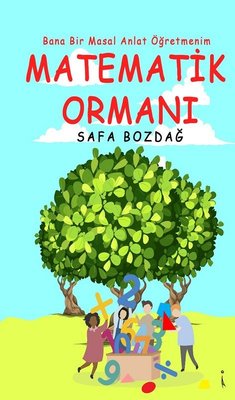 Matematik Ormanı-Bana Bir Masal Anlat Öğretmenim | İkinci Adam Yayınları