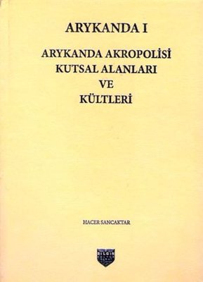 Arykanda Akropolisi Kutsal Alanları ve Kültleri | Bilgin Kültür Sanat