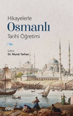 Hikayelerle Osmanlı Tarihi Öğretimi | Çizgi Kitapevi