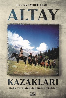 Altay Kazakları | Yazıgen Yayınevi