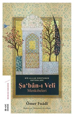 Şaban-ı Veli Menkıbeleri | Ketebe Yayınları