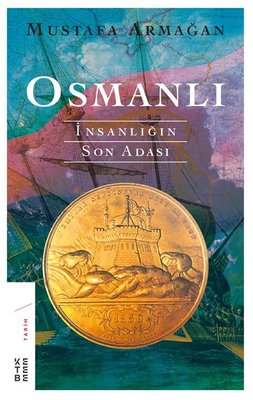 Osmanlı-İnsanlığın Son Adası | Ketebe Yayınları