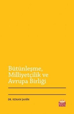 Bütünleşme Milliyetçilik ve Avrupa Birliği | Nobel Bilimsel Eserler