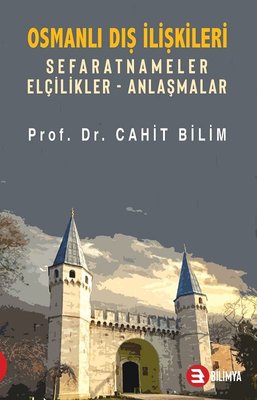 Osmanlı Dış İlişkileri-Sefaratnameler Elçilikler Anlaşmalar | Bilimya