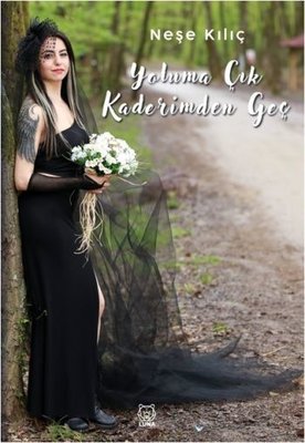 Yoluma Çık Kaderimden Geç | Luna Yayınları
