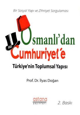 Osmanlı'dan Cumhuriyet'e Türkiyenin Toplumsal Yapısı | Astana Yayınları