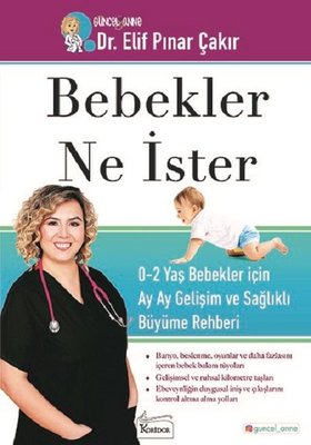 Bebekler Ne İster: 0-2 Yaş Bebekler için Ay Ay Gelişim ve Sağlıklı Büyüme Rehberi | Koridor Yayıncılık