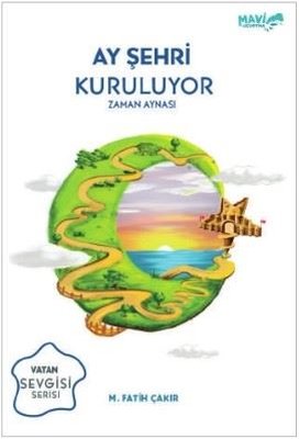 Ay Şehri Kuruluyor-Zaman Aynası | Mavi Uçurtma