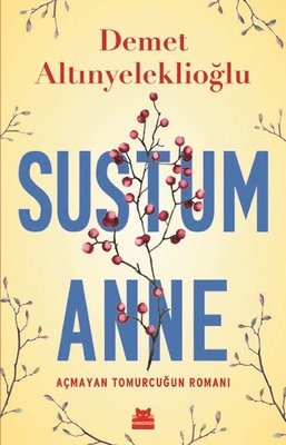 Sustum Anne-Açmayan Tomurcuğun Romanı | Kırmızı Kedi